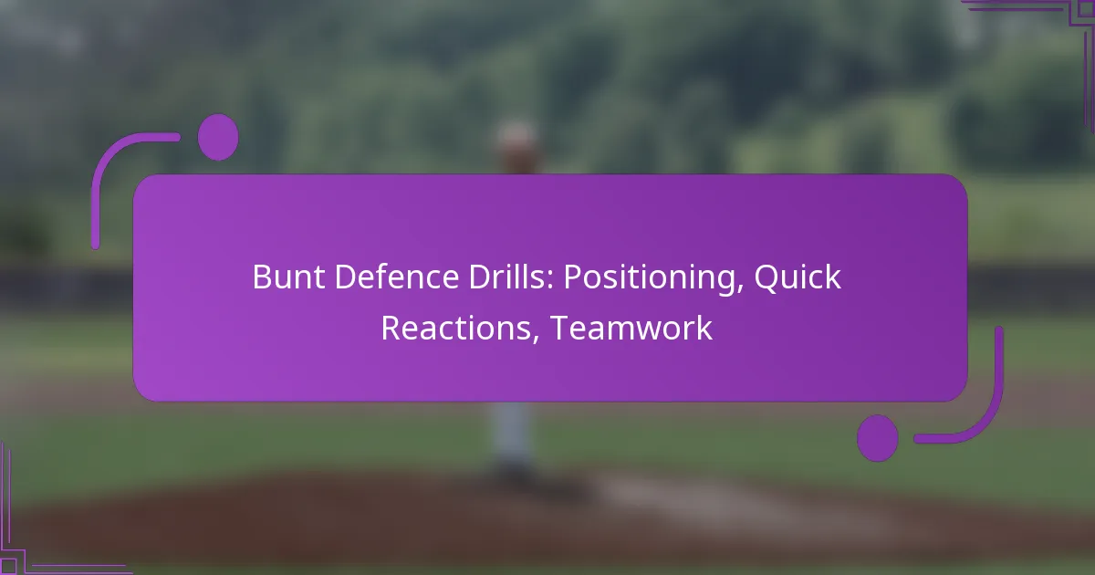 Bunt Defence Drills: Positioning, Quick Reactions, Teamwork