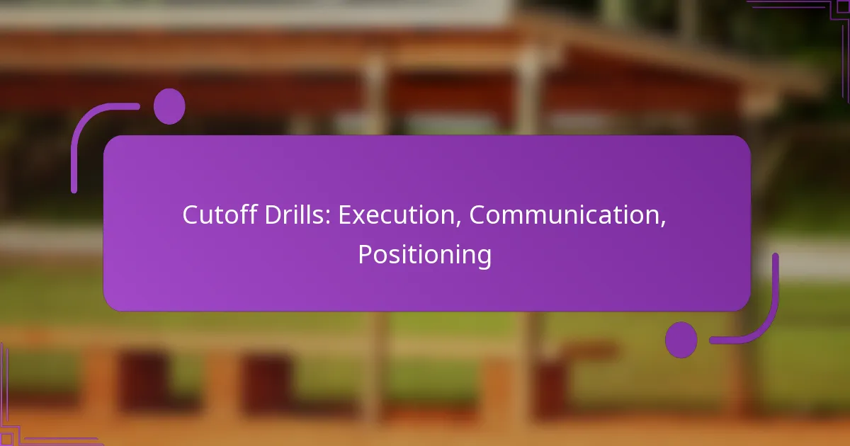 Cutoff Drills: Execution, Communication, Positioning