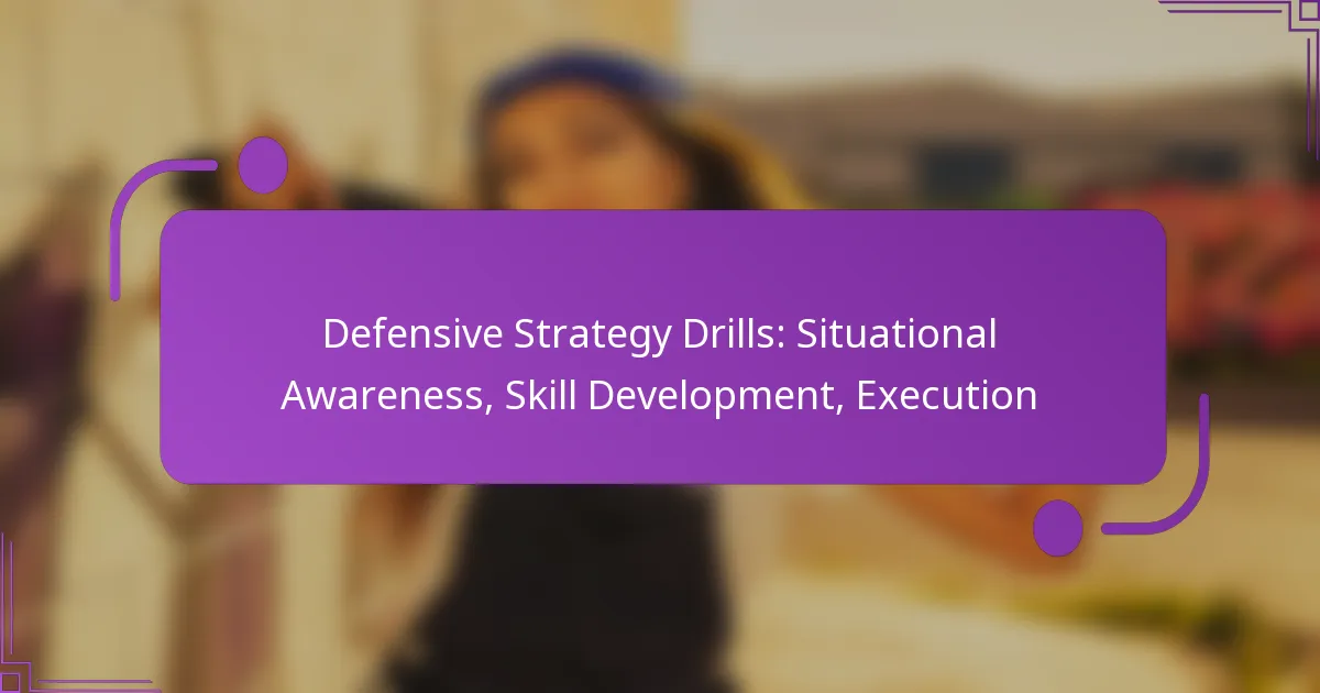 Defensive Strategy Drills: Situational Awareness, Skill Development, Execution