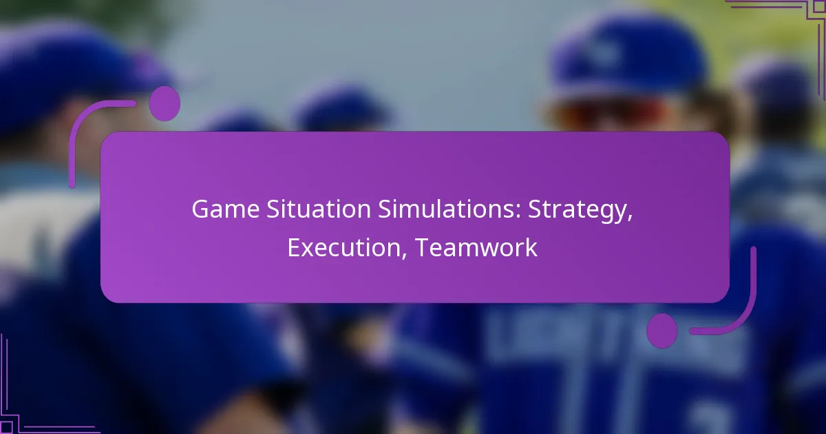 Game Situation Simulations: Strategy, Execution, Teamwork