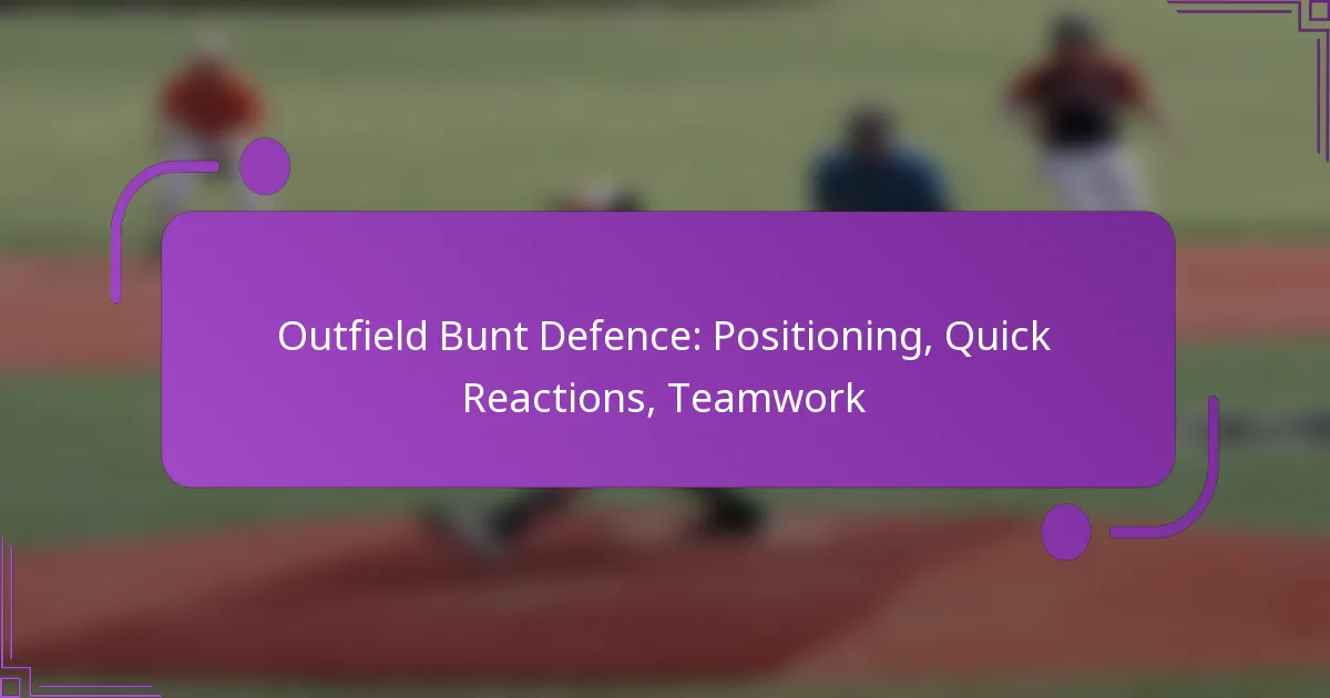 Outfield Bunt Defence: Positioning, Quick Reactions, Teamwork