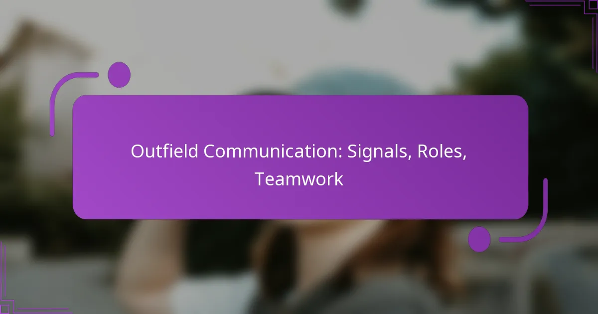 Outfield Communication: Signals, Roles, Teamwork