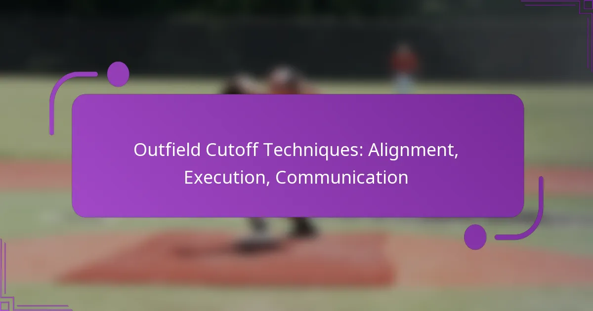 Outfield Cutoff Techniques: Alignment, Execution, Communication