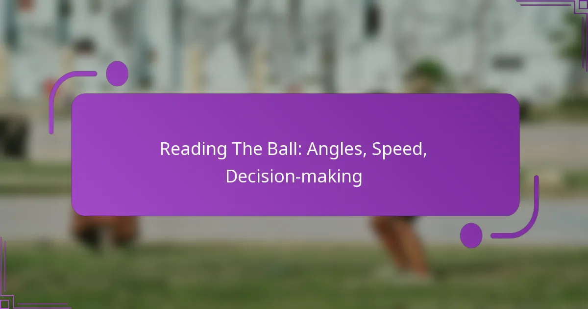 Reading The Ball: Angles, Speed, Decision-making