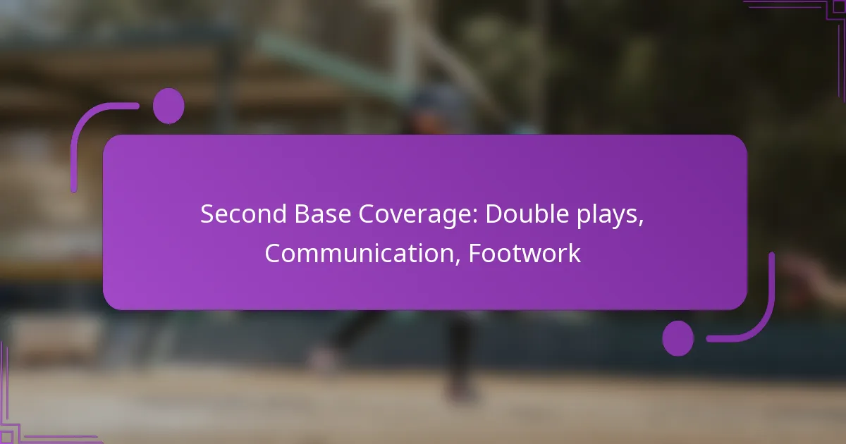 Second Base Coverage: Double plays, Communication, Footwork