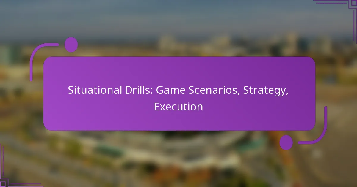 Situational Drills: Game Scenarios, Strategy, Execution