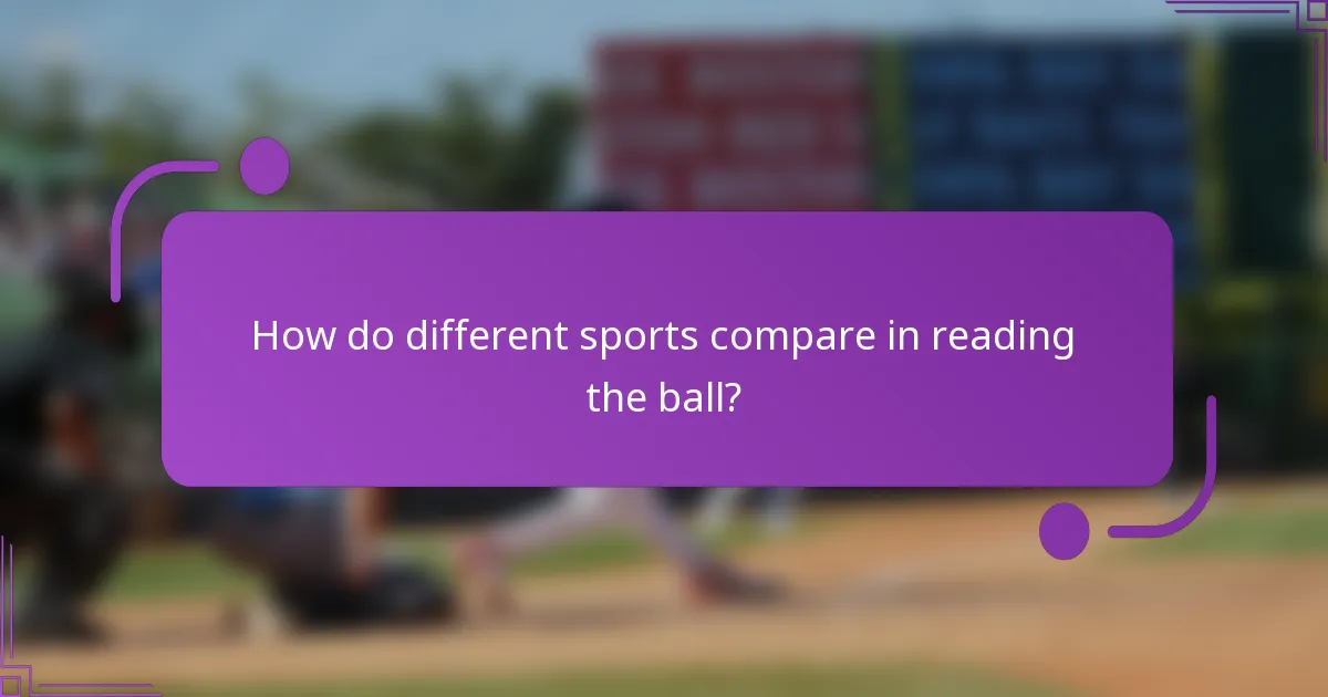 How do different sports compare in reading the ball?