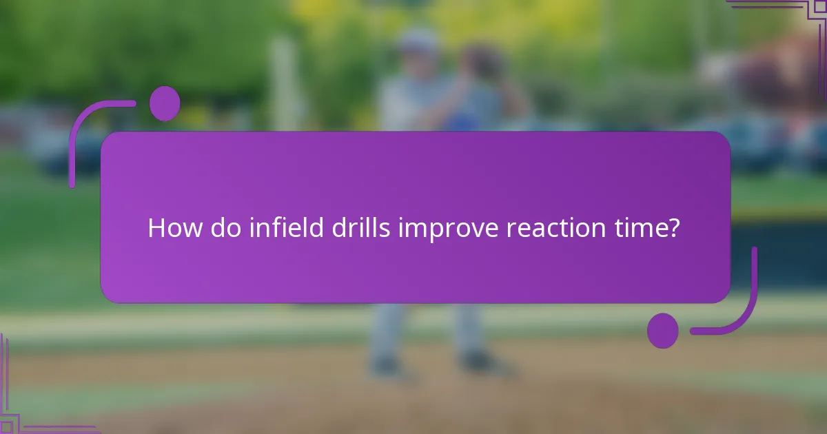 How do infield drills improve reaction time?