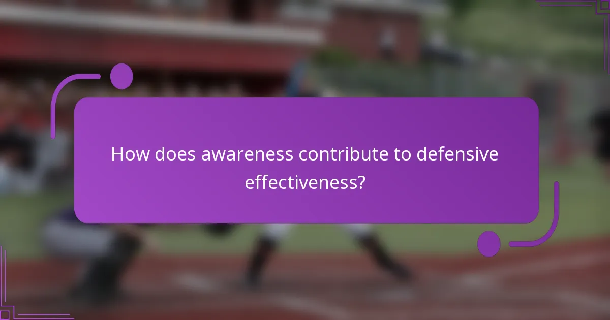 How does awareness contribute to defensive effectiveness?