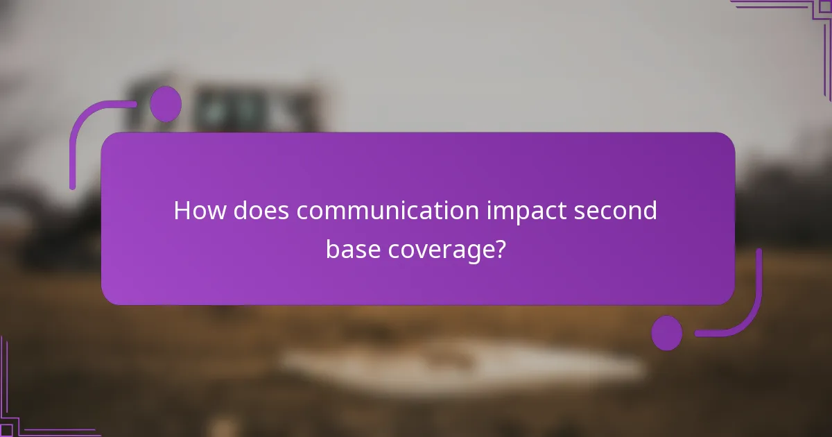 How does communication impact second base coverage?