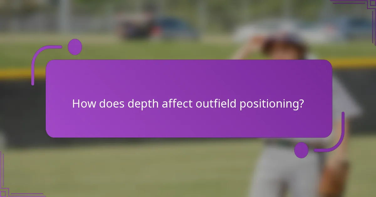 How does depth affect outfield positioning?