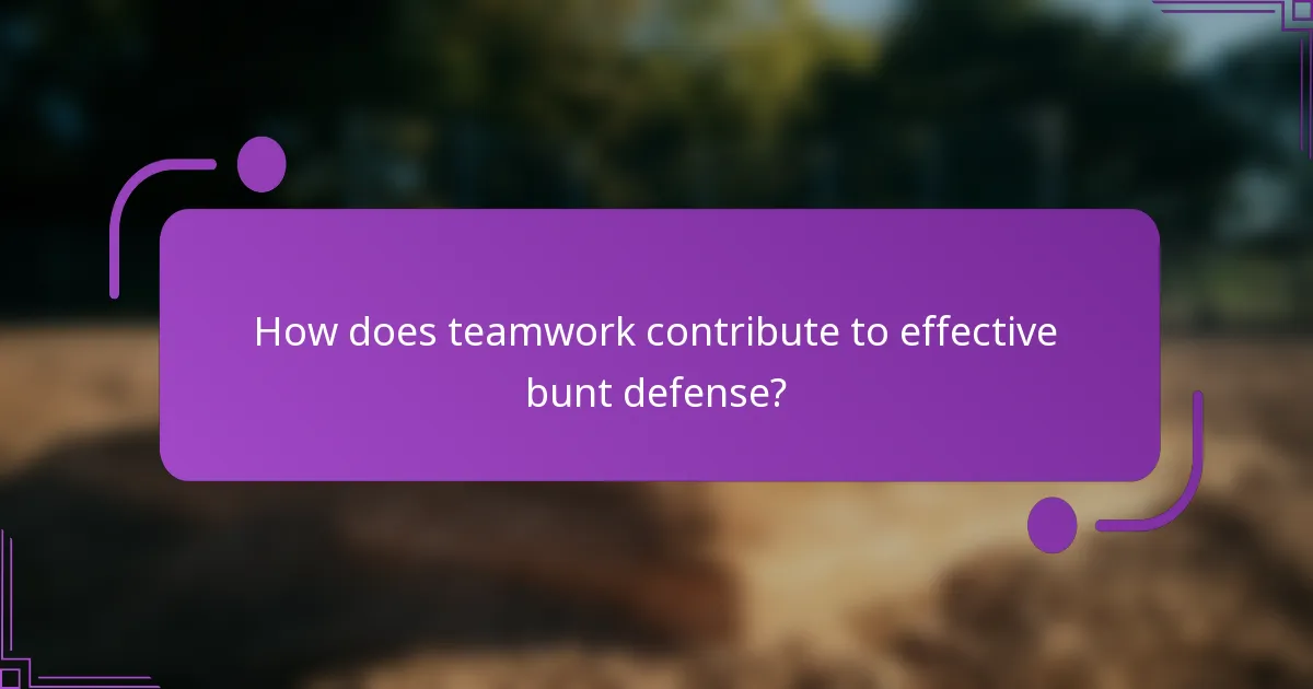 How does teamwork contribute to effective bunt defense?