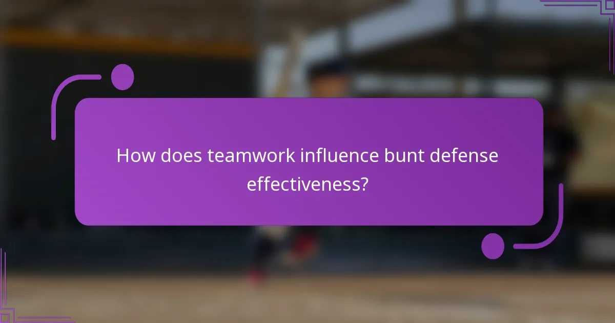 How does teamwork influence bunt defense effectiveness?