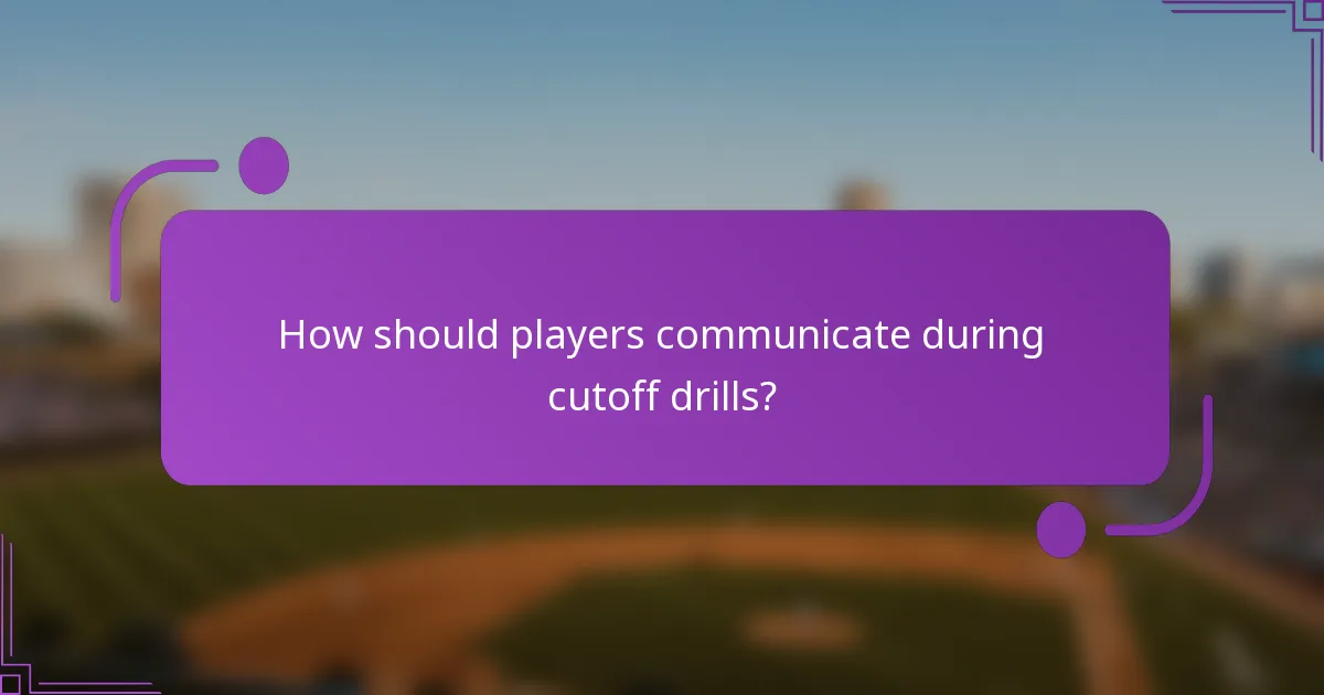 How should players communicate during cutoff drills?