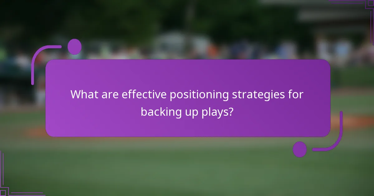 What are effective positioning strategies for backing up plays?
