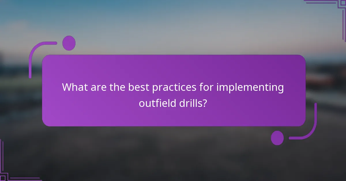 What are the best practices for implementing outfield drills?
