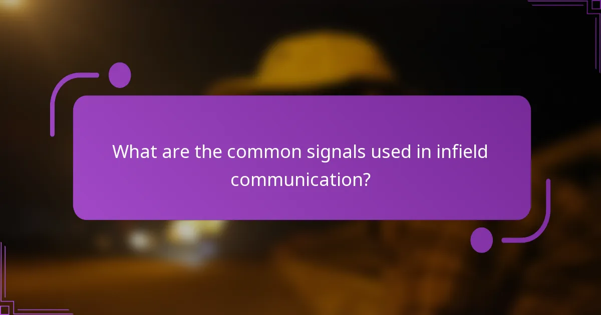 What are the common signals used in infield communication?