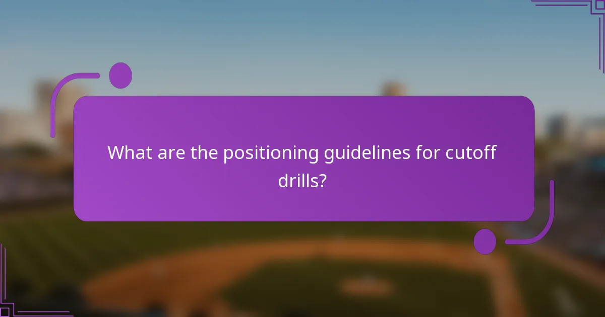 What are the positioning guidelines for cutoff drills?