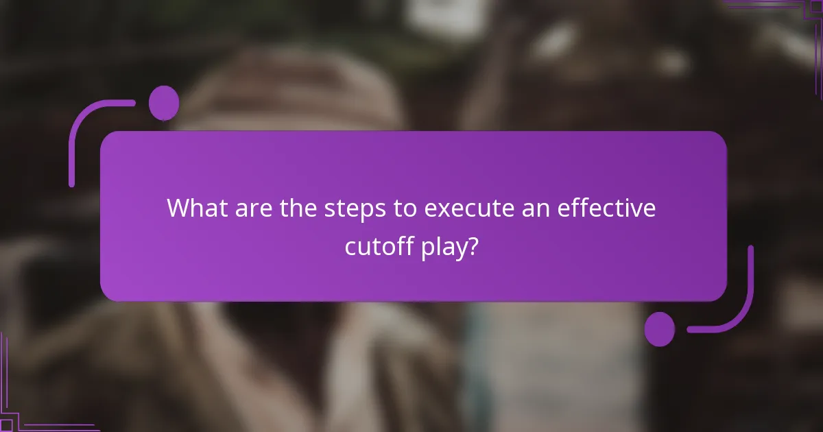 What are the steps to execute an effective cutoff play?