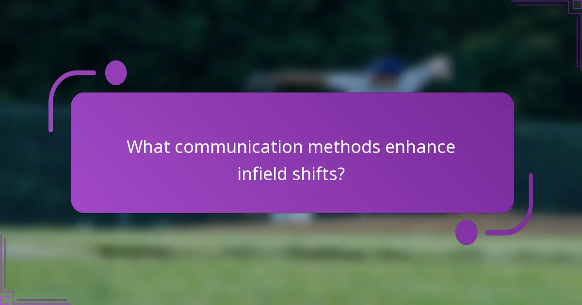 What communication methods enhance infield shifts?