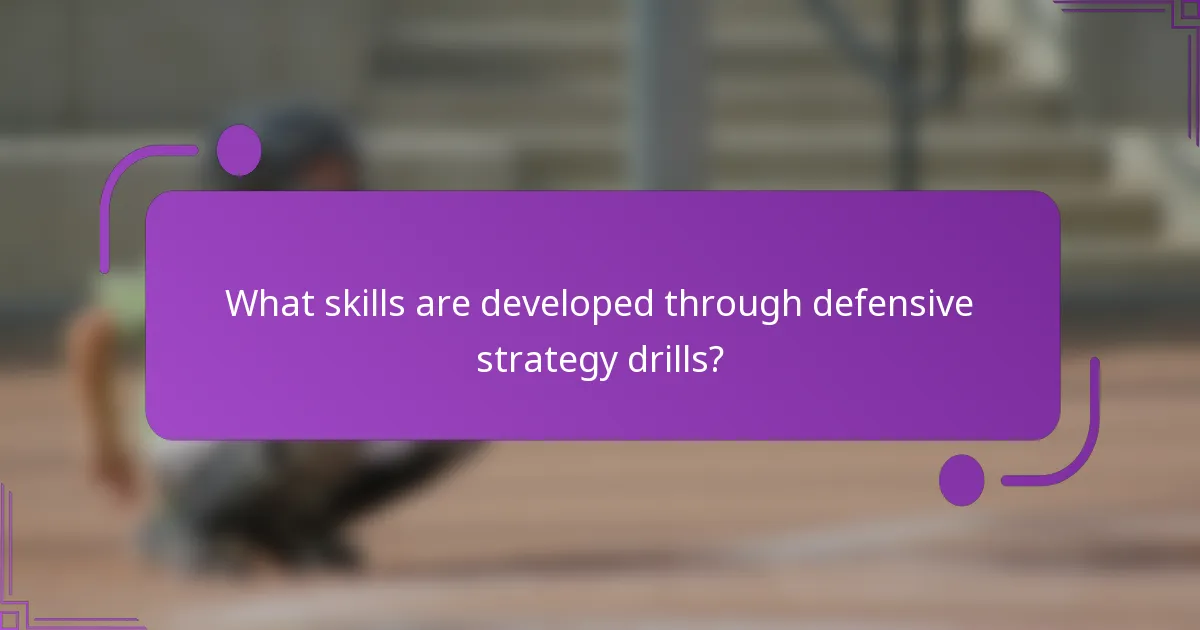 What skills are developed through defensive strategy drills?