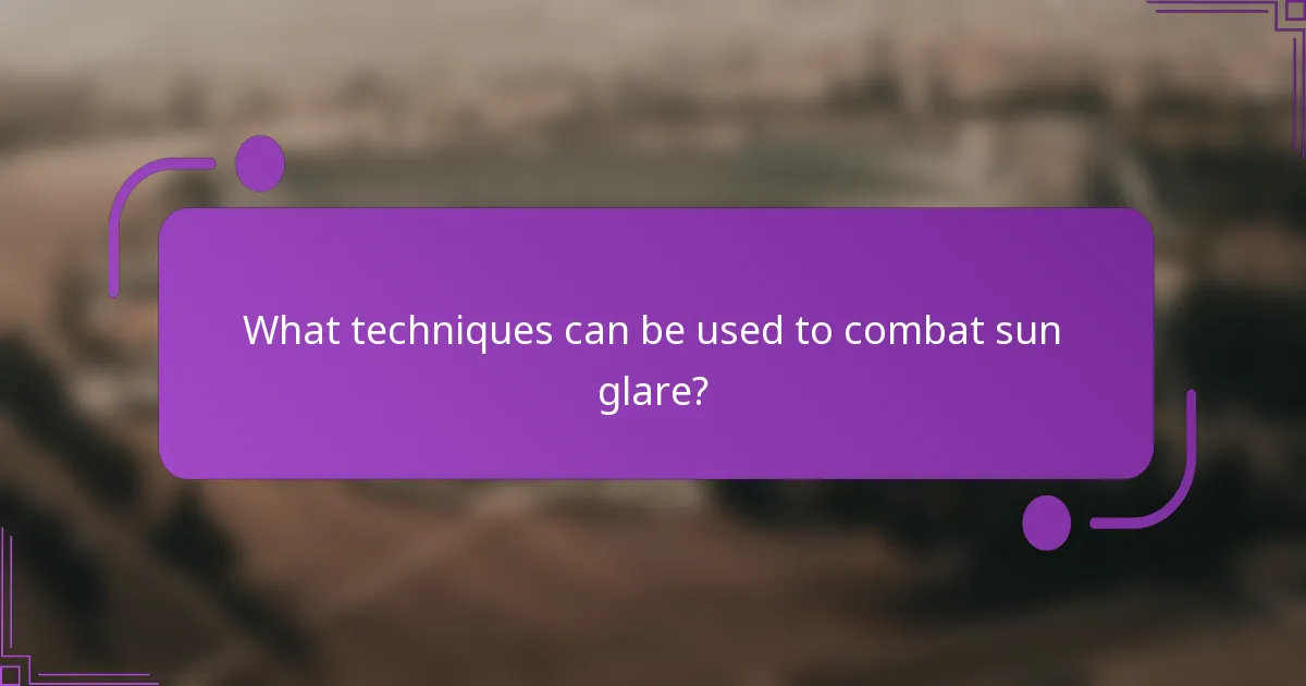 What techniques can be used to combat sun glare?