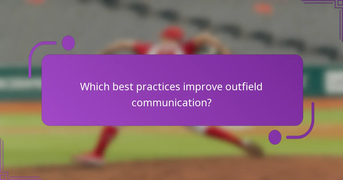 Which best practices improve outfield communication?