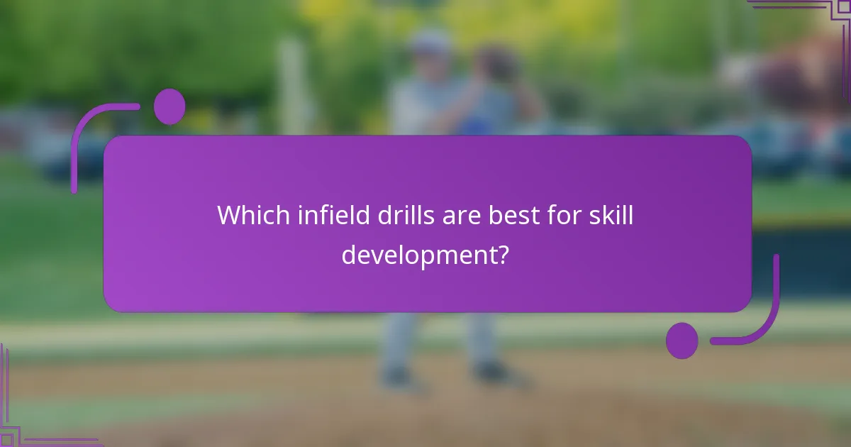 Which infield drills are best for skill development?